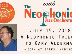 July 15th, 2018 – Tribute to Gary Alderman by the Neophonic Jazz Orchestra @ Babes