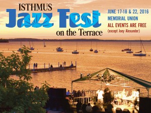 June 17th & 18th, 2016 – Isthmus Jazz Festival Free Concerts